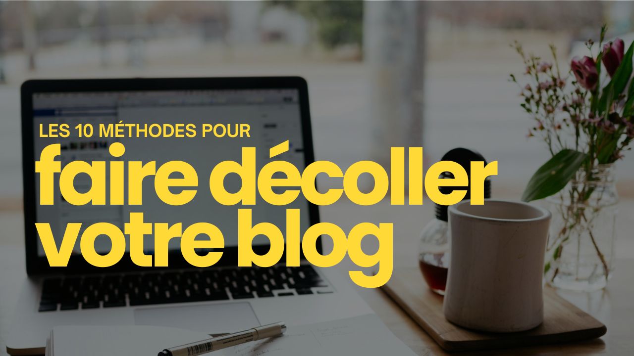 10 points pour faire décoller votre blog