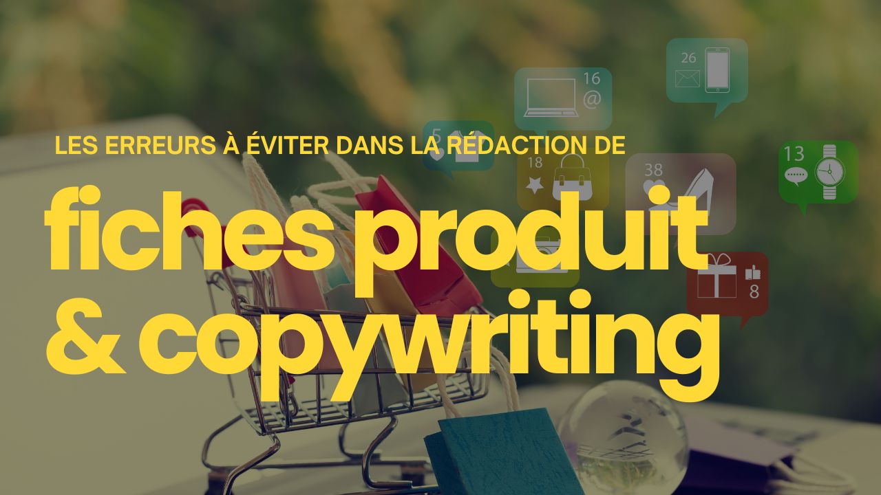 Fiche produit e-commerce les 4 erreurs de copywriting à éviter