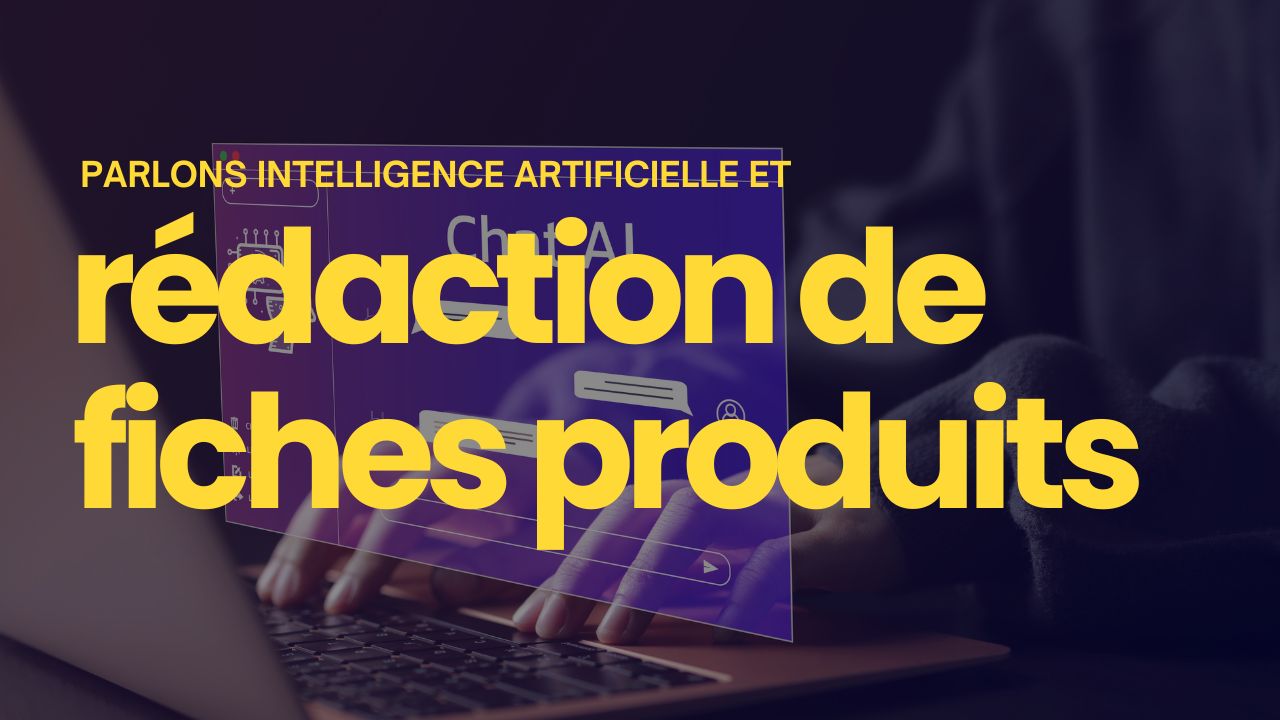 intelligence artificielle et rédaction de fiches produits