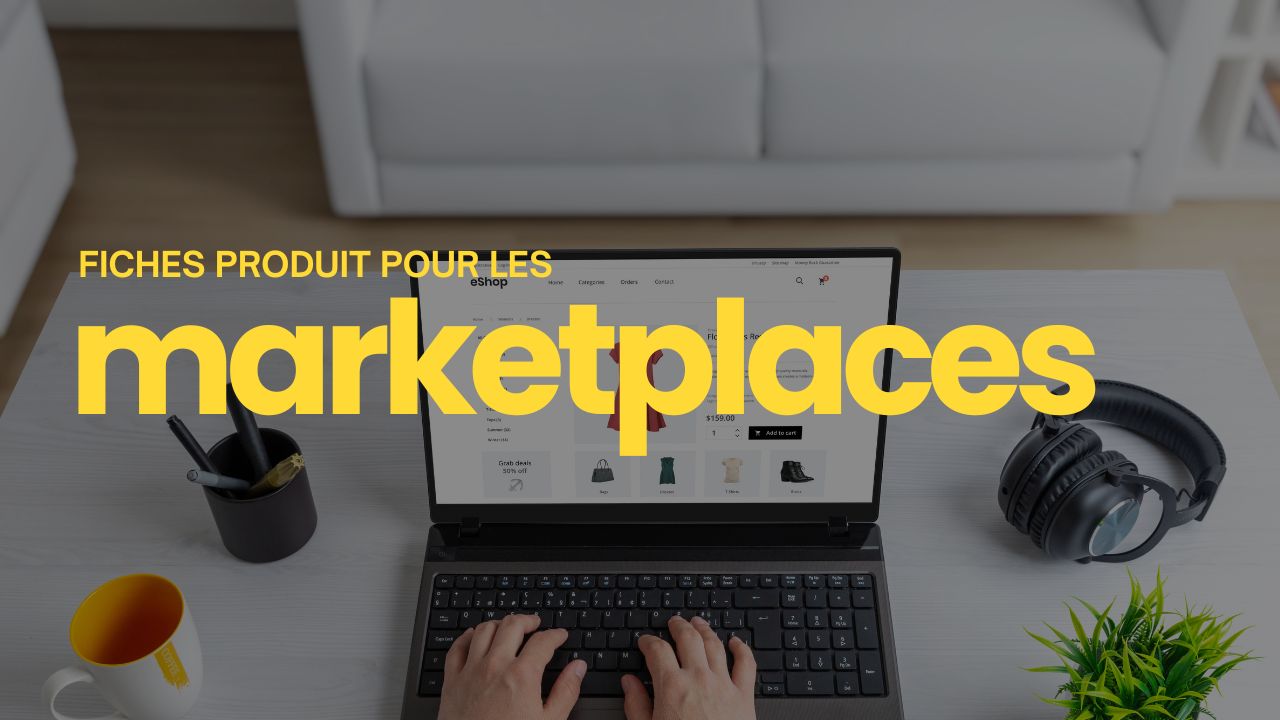 rédaction fiches produit marketplaces