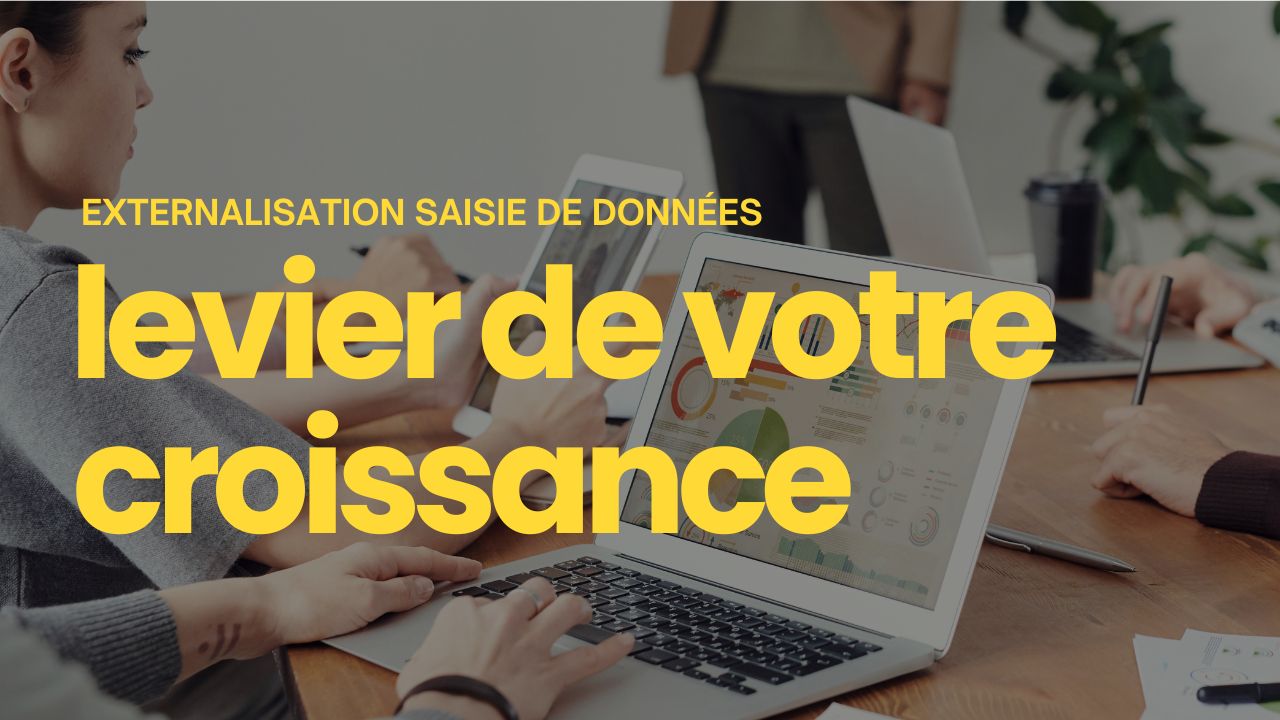 Externalisation de la saisie de données Un levier pour l'innovation et la croissance de votre entreprise