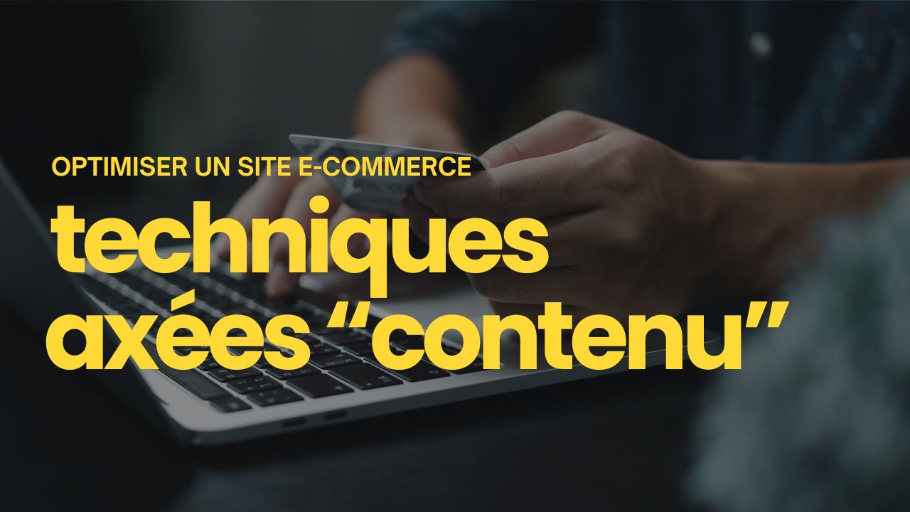 Optimiser son site e-commerce Les techniques axées contenu