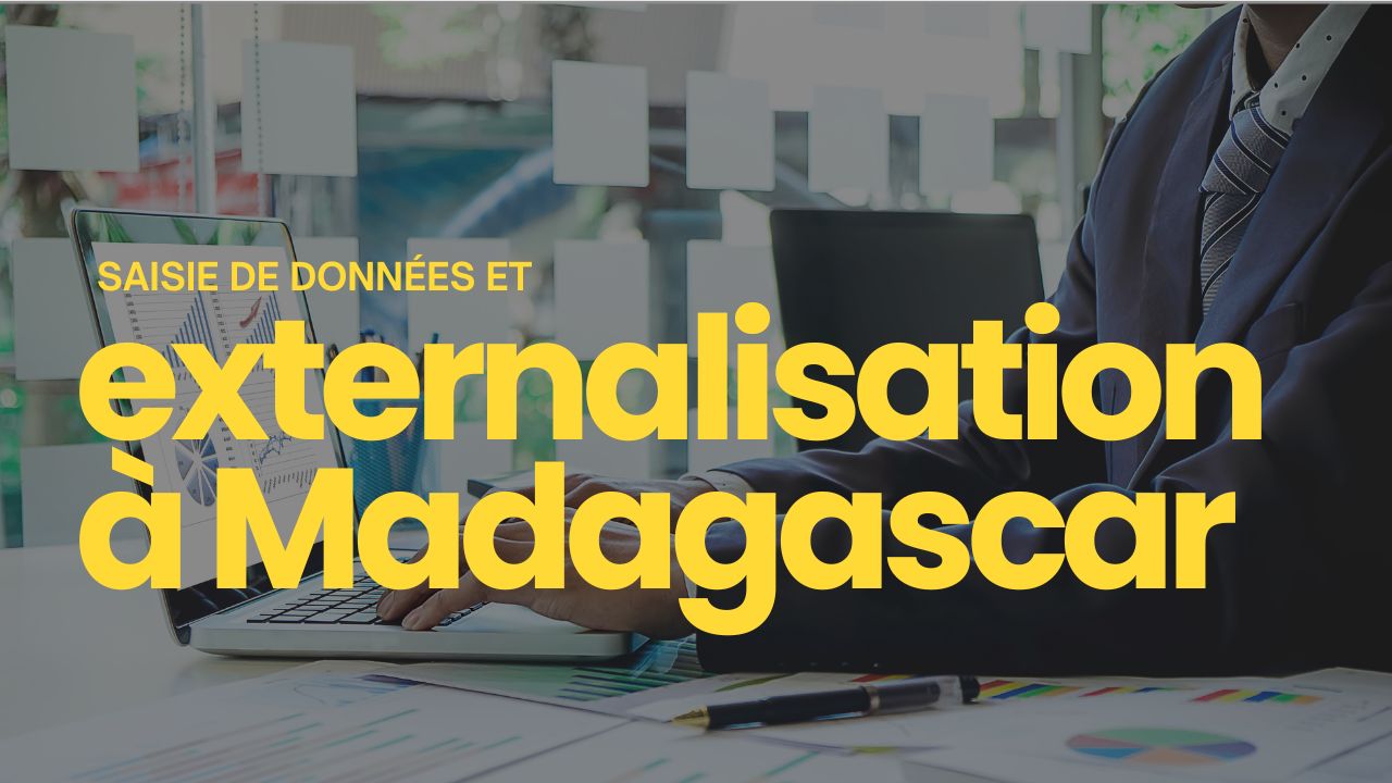 saisie de données et externalisation à Madagascar