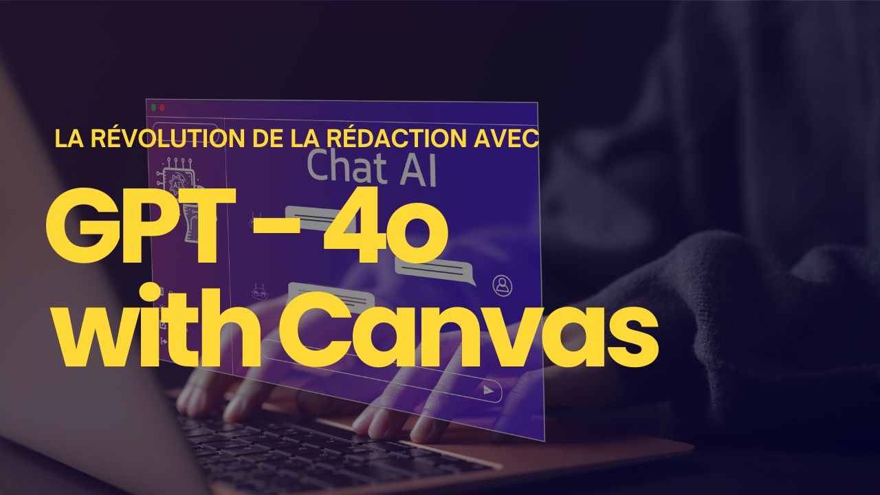 GPT – 4o with Canvas : L’alliance parfaite de l’IA et de l’expertise humaine pour un contenu d’exception