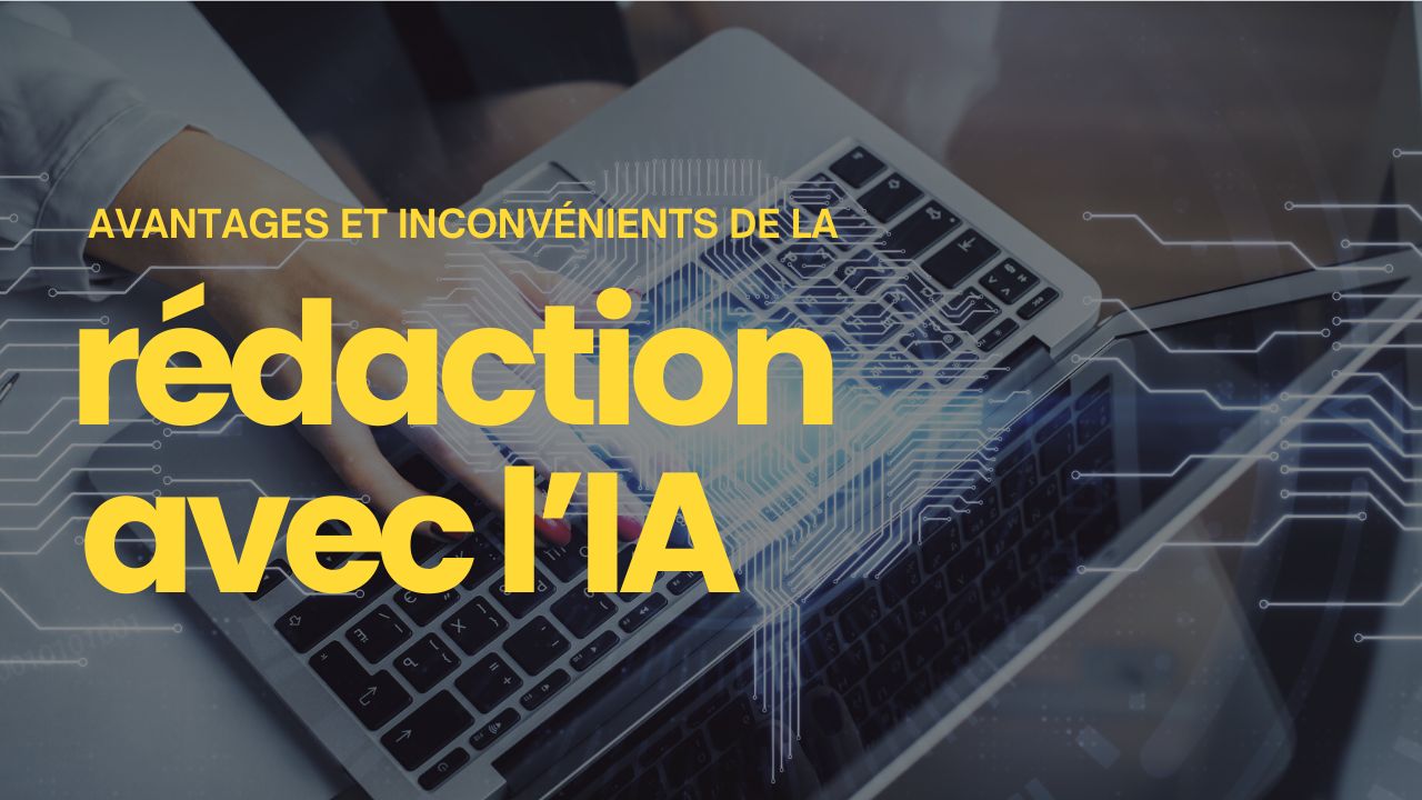 Rédaction de contenu Les avantages et les inconvénients de l’IA